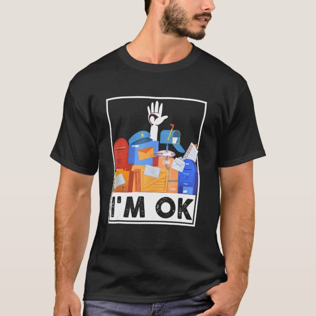 I'm Ok Funny Postal Worker 2 T-Shirt (Front)