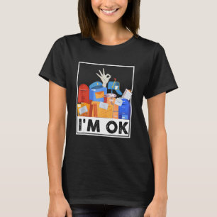 I'm Ok Funny Postal Worker 3 T-Shirt