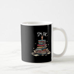 I'm Ok Funny Read Book Reading Nerd Librarian Teac Coffee Mug