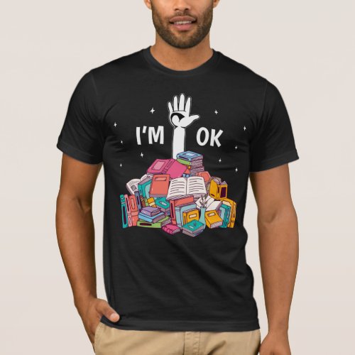 Im Ok Funny Reading Book Lover Gift T_Shirt