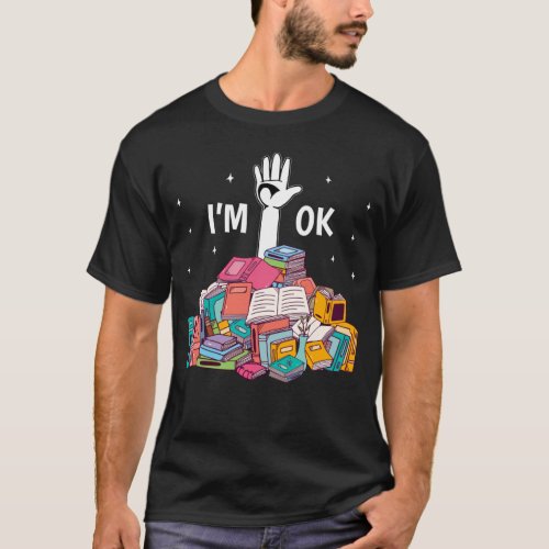 Im Ok Funny Reading Book Lover Gift T_Shirt