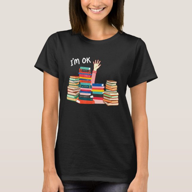 I'm Ok Hand Reader Reading Book Lovers Funny Bookw T-Shirt (Front)