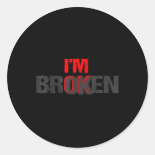 Im Ok Im Broken Im Ok Im Broken Mental Health Awar Classic Round Sticker