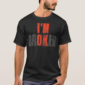 Im OK Im Broken Invisible Illness Broken  T-Shirt