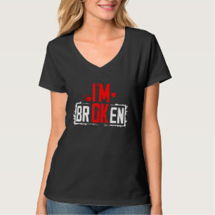 I'm Ok I'm Broken Invisible Illness Men Women Im O T-Shirt