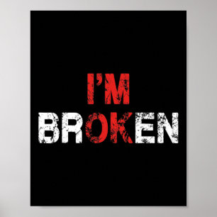 I'm Ok I'm Broken Invisible Illness Mental Health Poster