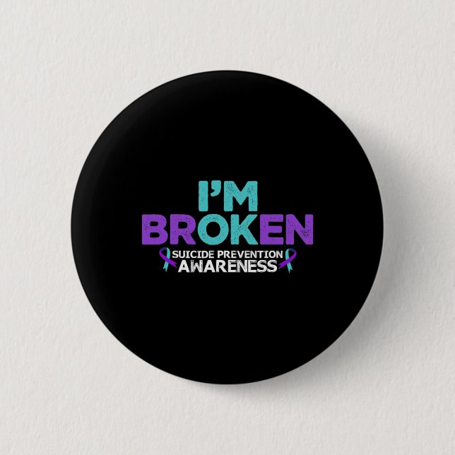 I'm Ok I'm Broken Suicide Prevention Awareness Sem Button (Front)