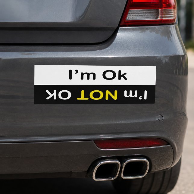 I'm OK/ I'm Not OK Funny Bumper Sticker (I'm OK/ I'm Not OK Funny Bumper Sticker)