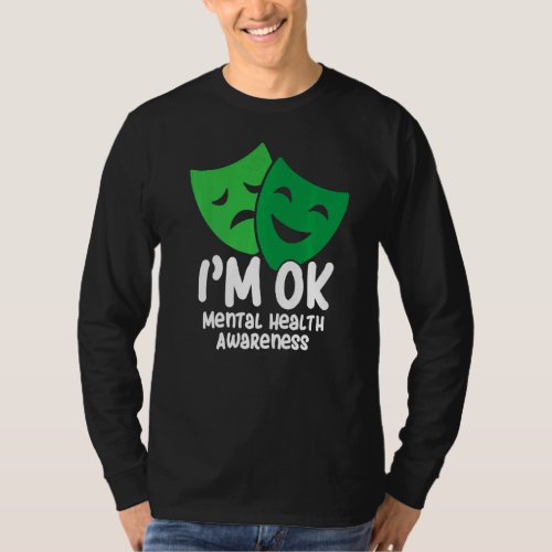 Im Ok Mental Health Awareness Month Happy Sad Mas T_Shirt