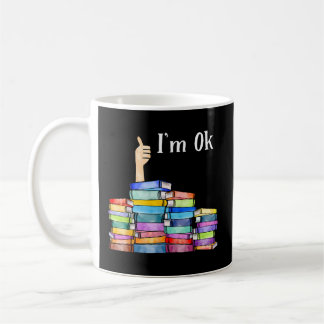 I'M Ok National Book Day Reading Book Love Book Coffee Mug