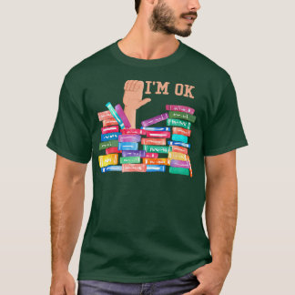 IM ok wild about books, book lover and bookaholic T-Shirt