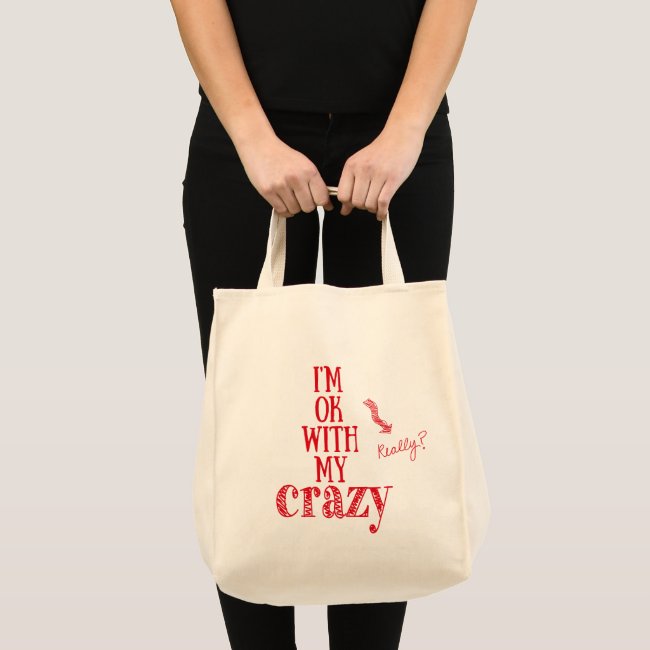 I'm ok with my crazy - Funny Quote Grocery Tote