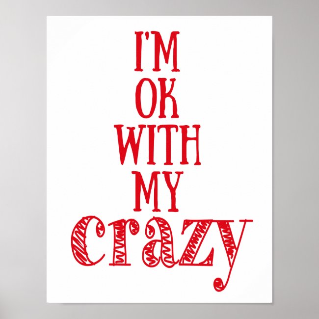 I'm ok with my crazy - Funny Quote Poster
