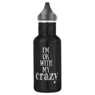 I'm ok with my crazy - Water Bottle (18 oz), White