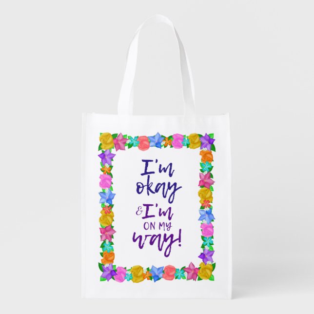 I'm Okay and I'm On My Way Grocery Bag (Front)