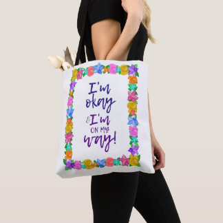I'm Okay and I'm On My Way Tote Bag