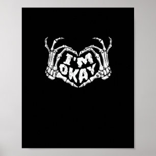 I'm Okay Funny Halloween Costume Skeleton Hands He Poster