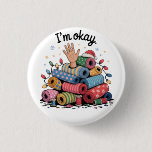 I'm Okay Funny Quilting Christmas Lovers Button