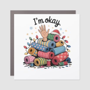 I'm Okay Funny Quilting Christmas Lovers Car Magnet