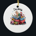I'm Okay Funny Quilting Christmas Lovers Ceramic Ornament<br><div class="desc">Im Oky Quilt,  Quilting Humor Christmas,  Quilter Inside Joke,  Festive Sewing Meme,  Crafty Holiday Shirt,  Funny Quilt Block,  OKY Quilt Lover,  Cozy Christmas Craft,  Quilting Community Gift,  Holiday Maker Humor</div>