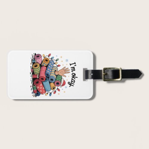 I'm Okay Funny Quilting Christmas Lovers Luggage Tag I'm Okay Funny Quilting Christmas Lovers Luggage Tag
