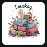 I'm Okay Funny Quilting Christmas Lovers Square Sticker<br><div class="desc">Im Oky Quilt,  Quilting Humor Christmas,  Quilter Inside Joke,  Festive Sewing Meme,  Crafty Holiday Shirt,  Funny Quilt Block,  OKY Quilt Lover,  Cozy Christmas Craft,  Quilting Community Gift,  Holiday Maker Humor</div>