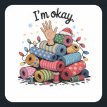 I'm Okay Funny Quilting Christmas Lovers Square Sticker<br><div class="desc">Im Oky Quilt,  Quilting Humor Christmas,  Quilter Inside Joke,  Festive Sewing Meme,  Crafty Holiday Shirt,  Funny Quilt Block,  OKY Quilt Lover,  Cozy Christmas Craft,  Quilting Community Gift,  Holiday Maker Humor</div>