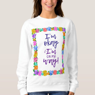 I'm Okay & I'm On My Way Joyce Meyer  Sweatshirt
