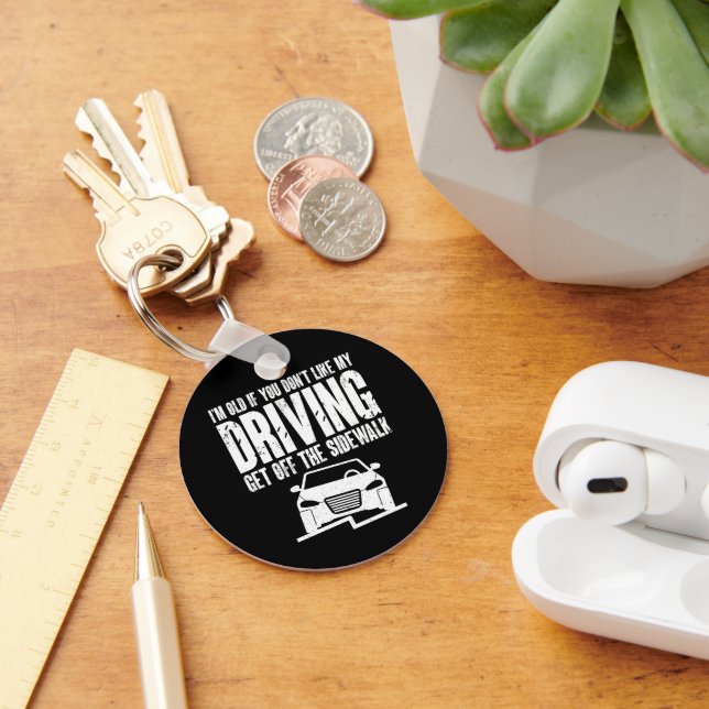 I'm Old If You Don't Like Driving Grandpa Grandma Keychain (Desk)