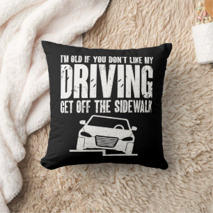 I'm Old If You Don't Like Driving Grandpa Grandma Throw Pillow