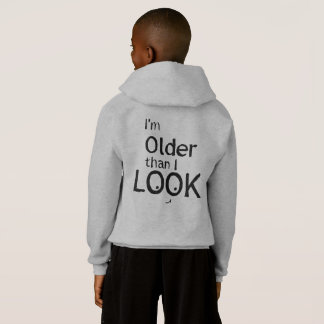 I'm Older Than I Look Hoodie
