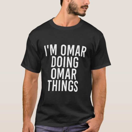 IM Omar Doing Omar Things Funny Birthday Name Gif T_Shirt