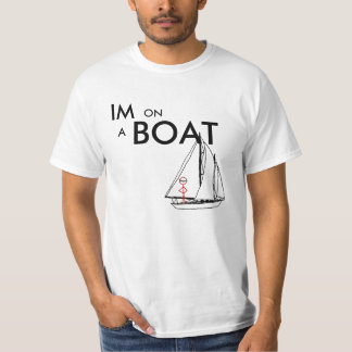 I'm on a boat 2 T-Shirt