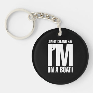 I'm on a Boat Keychain