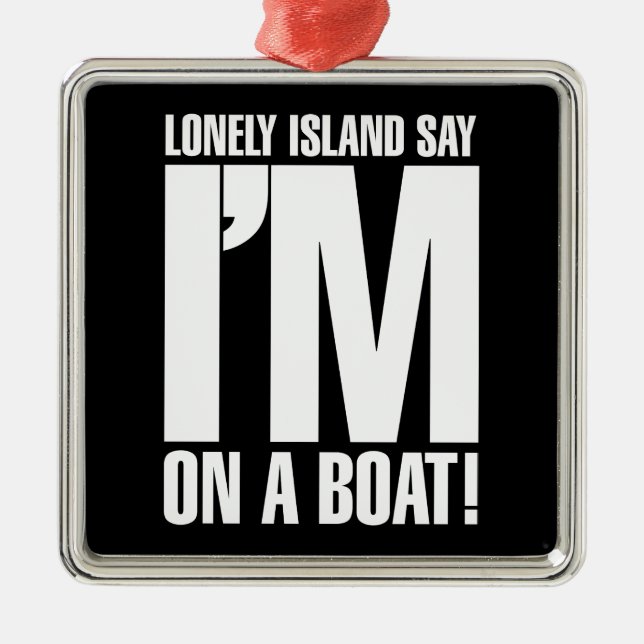 I'm on a Boat Metal Ornament (Front)
