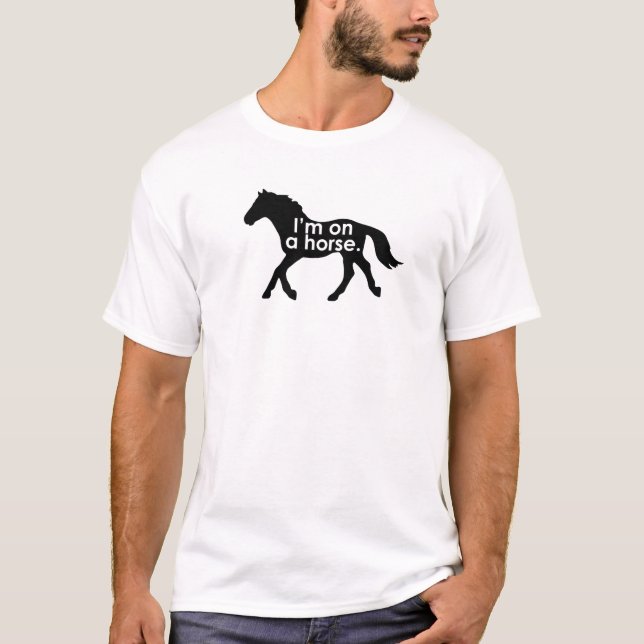 I'm on a Horse tee shirt (Front)