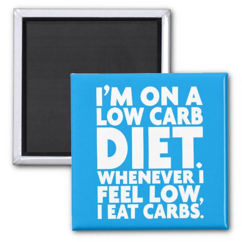 Im On A Low Carb Diet _ Funny Novelty Magnet