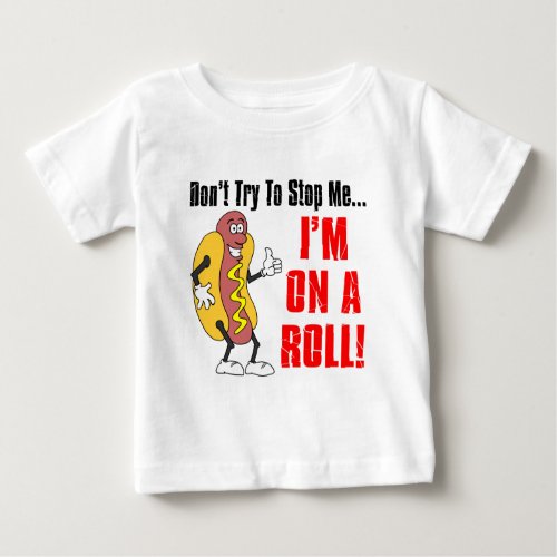 Im On A Roll Baby T_Shirt
