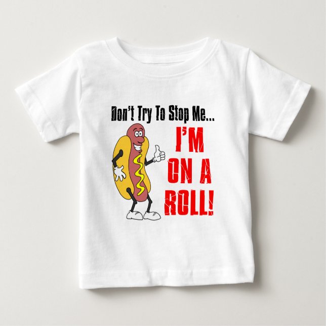 I'm On A Roll Baby T-Shirt (Front)