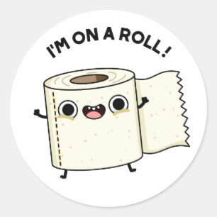I'm On A Roll Funny Toilet Paper Pun  Classic Round Sticker
