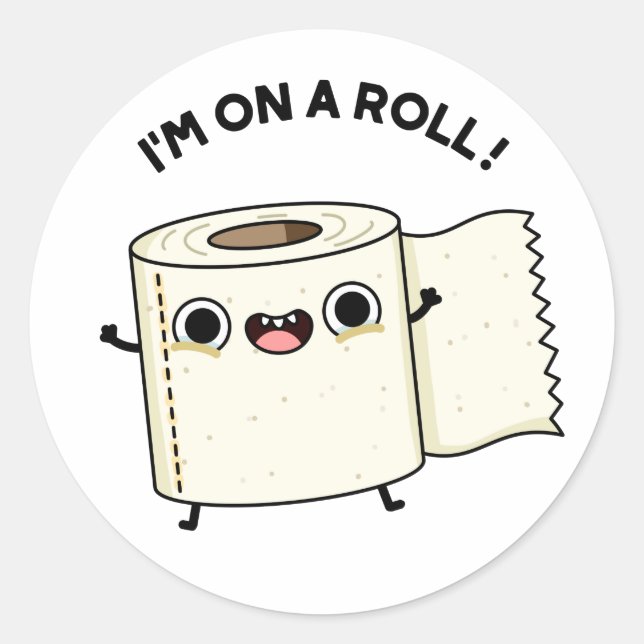 I'm On A Roll Funny Toilet Paper Pun  Classic Round Sticker (Front)