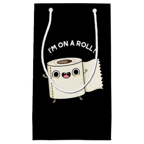 Im On A Roll Funny Toilet Paper Pun Dark BG Small Gift Bag