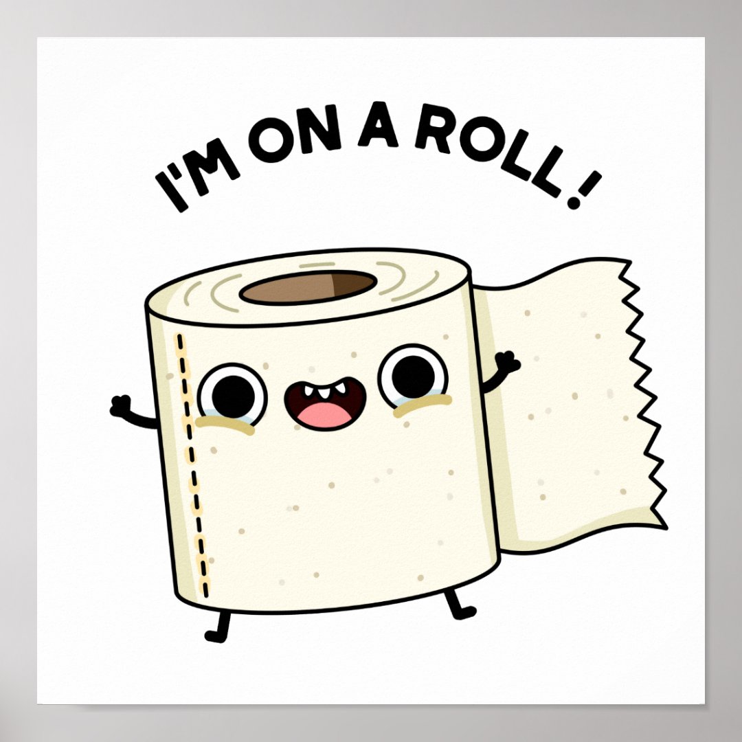 I'm On A Roll Funny Toilet Paper Pun Poster Zazzle