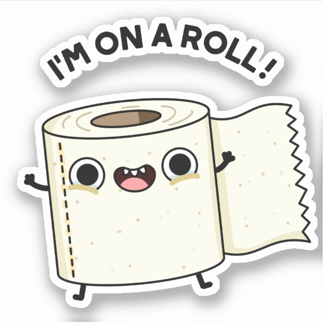 I'm On A Roll Funny Toilet Paper Pun  Sticker (Front)