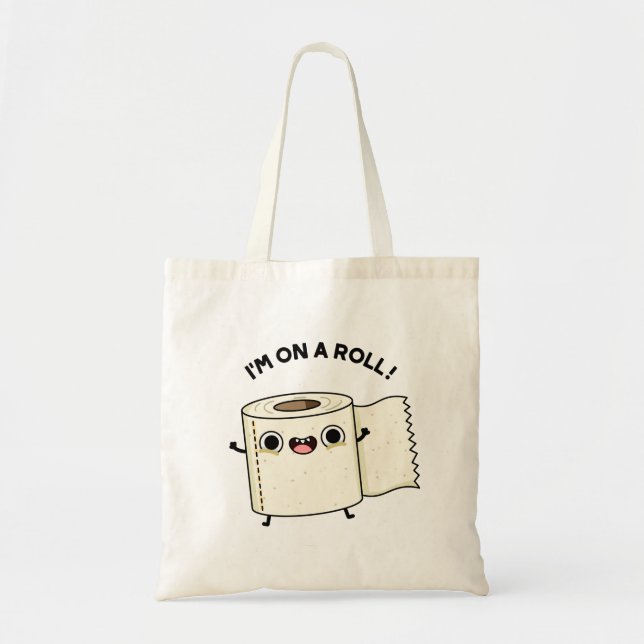 I'm On A Roll Funny Toilet Paper Pun  Tote Bag (Front)