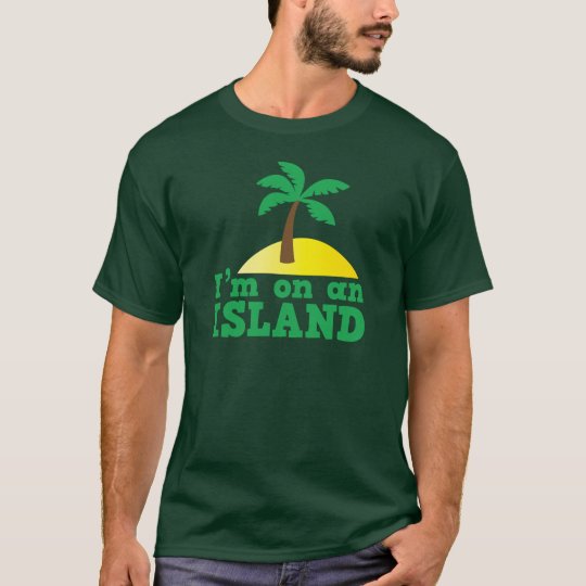I'm on an island T-Shirt