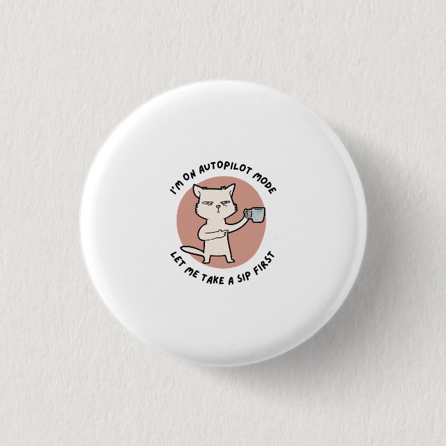 I'm on autopilot mode funny Cat Button (Front)