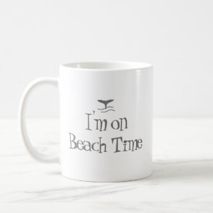 I'm On Beach Time Whale Tale and Fun Quote  Coffee Mug
