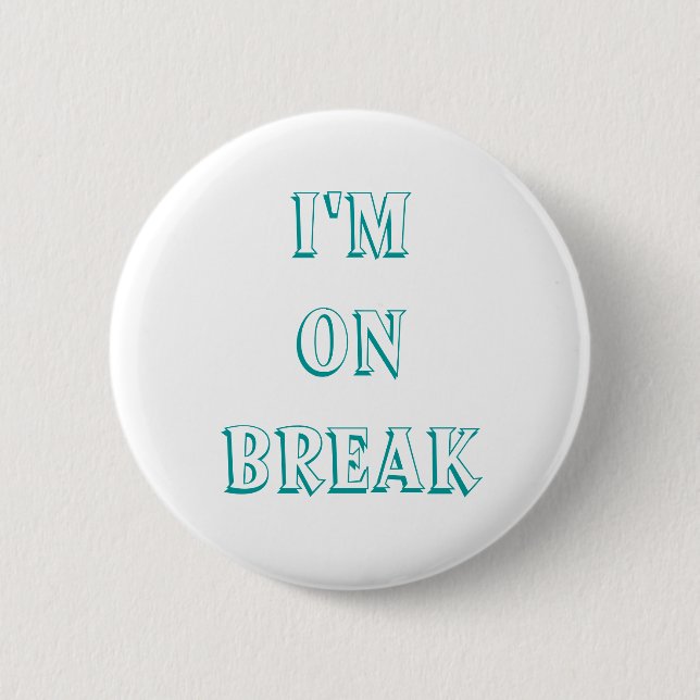 I'm on break buttons, customize pinback button (Front)