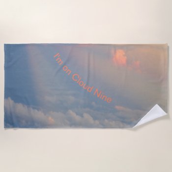 I'm On Cloud Nine Cust. Text Beach Towel by Edelhertdesigntravel at Zazzle